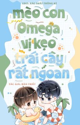 [Đm] Mèo Con Omega Vị Kẹo Trái Cây Rất Ngoan – Hàn Thiết