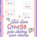 [Đm/Og] Giả Làm Omega Yêu Đương Qua Mạng Và Cái Kết Lật Xe – Ô Tích.