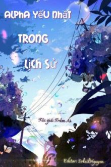 [Đam Mỹ_Edit] Alpha Yếu Nhất Trong Lịch Sử
