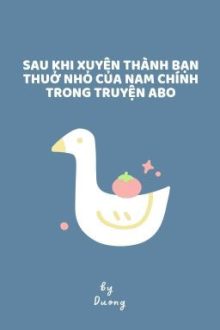 [Abo/Bl] Sau Khi Xuyên Thành Bạn Thuở Nhỏ Của Nam Chính Truyện Abo