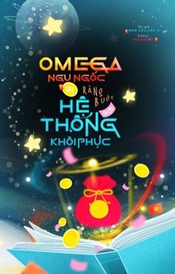 ۶ৎ [Đm] Omega Ngu Ngốc Bị Ràng Buộc Bởi Hệ Thống Khôi Phục