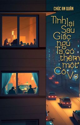 [Bhtt – Qt] Tỉnh Lại Sau Giấc Ngủ Ta Có Thêm Một Cô Vợ – Chúc An Quân