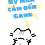 [Chodeft • Dịch] Kỳ Mẫn Cảm Đến Gank