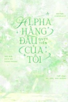 [Edit/Og] Alpha Hàng Đầu Quỵt Tiền Của Tui – Sách Mã Thính Phong