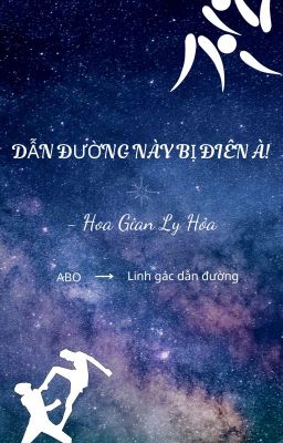 Dẫn Đường Này Bị Điên À – Hoa Gian Ly Hỏa