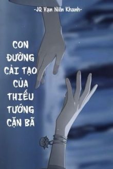 [Bhtt – Abo – Ai] Con Đường Cải Tạo Của Thiếu Tướng Cặn Bã