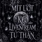 [ ĐM/QUYỂN 1] Khi Bé Mít Ước Bị Kéo Vào LiveStream Tử Thần