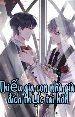 [Đm] Thiếu Gia Con Nhà Giàu Đích Thực Tái Hôn Rồi!!!