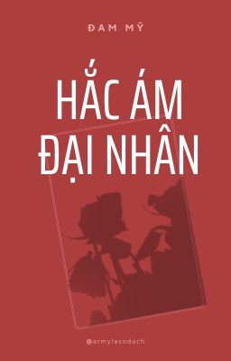 [Hoàn][Trọng Sinh] [He] Hắc Ám Đại Nhân