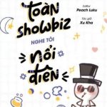 [Đm/Hài] Toàn Showbiz Nghe Tôi Nổi Điên