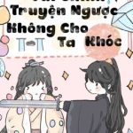 [Edit|Đm] Vai Chính Truyện Ngược Không Cho Ta Khóc