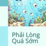 [Đm/End] Phải Lòng Quá Sớm – Bán Nguyệt Bán Tiêu