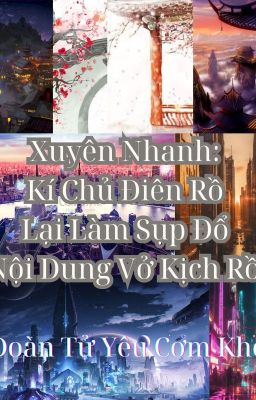 [X] Xuyên Nhanh: Kí Chủ Điên Rồ Lại Làm Sụp Đổ Nội Dung Vở Kịch Rồi (Tg1 – Tg4) Poster