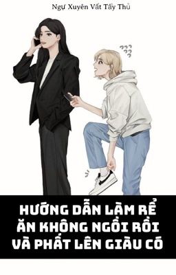 [Bhtt – Abo -Ai] Hướng Dẫn Làm Rể Ăn Không Ngồi Rồi Và Phất Lên Giàu Có