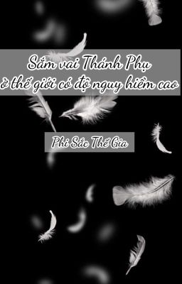 [Đm – Edit] Sắm Vai Thánh Phụ Ở Thế Giới Có Độ Nguy Hiểm Cao Poster
