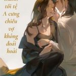 [Bhtt – Abo – Ai Hỗ Trợ] Xuyên Thành Kẻ Tồi A Cưng Chiều Vợ Không Đoái Hoài