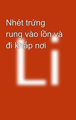 Nhét Trứng Rung Vào Lồn Và Đi Khắp Nơi Poster