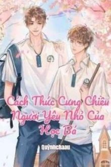 [ Đm ] – Cách Thức Cưng Chiều Người Yêu Nhỏ Của Học Bá