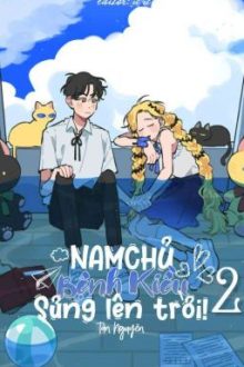 (Quyển 2)[Edit] Nam Chủ Bệnh Kiều, Sủng Lên Trời