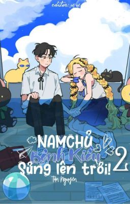 (Quyển 2)[Edit] Nam Chủ Bệnh Kiều, Sủng Lên Trời