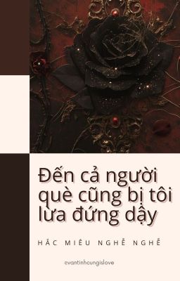 [Đm/End] Đến Cả Người Què Cũng Bị Tôi Lừa Đứng Dậy