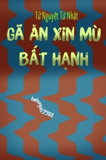 [Hoàn][Đm] Gã Ăn Xin Mù Bất Hạnh