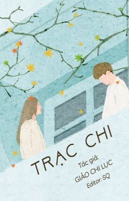 [Reup-Hoàn] Trạc Chi – Giảo Chi Lục
