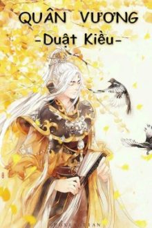 (Đam Mỹ – Hoàn) Quân Vương-Duật Kiều