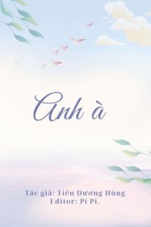 [Đm/Song Tính/Done] Anh À