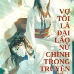 [Bhtt – Abo – Ai] Vợ Tôi Là Đại Lão Nữ Chính Trong Truyện Tra A
