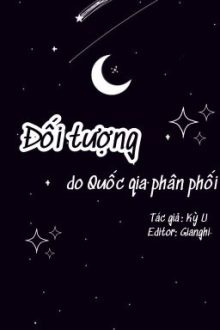 (Editing) Đối Tượng Do Quốc Gia Phân Phối – Kỳ U