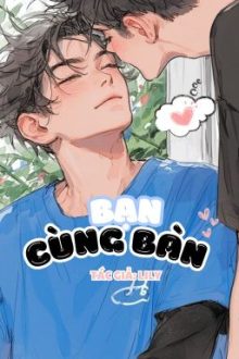 [Song Tính/Thô Tục/🇻🇳] Bạn Cùng Bàn – Lily 🚫🚫🤤🤤