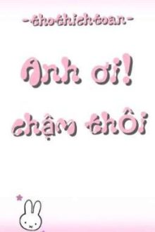 [ Song Tính, Cao H ] Anh Ơi! Chậm Thôi ~