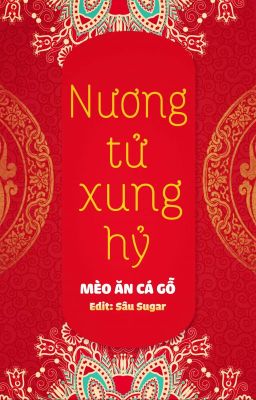 [Bh Ngọt Sủng🏳️‍🌈Edit Hoàn] Nương Tử Xung Hỷ – Mèo Ăn Cá Gỗ