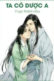 [Edit – Đm] Ta Có Dược A! – Y Lạc Thành Hỏa