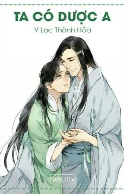 [Edit – Đm] Ta Có Dược A! – Y Lạc Thành Hỏa
