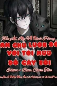 [ Edit / Xuyên Nhanh ] Nam Chính Luôn Đối Với Tôi Mưu Đồ Gây Rối