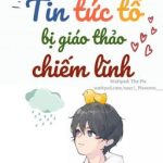 [Full] [Đam Mỹ] [Abo] Tin Tức Tố Bị Giáo Thảo Chiếm Lĩnh