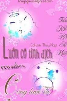 [Khoái Xuyên] Luôn Có Tình Địch Muốn Công Lược Ta-Tiểu Miêu Bất Ái Khiếu