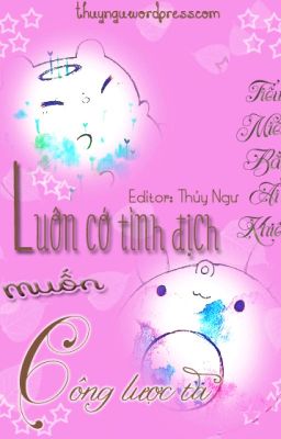 [Khoái Xuyên] Luôn Có Tình Địch Muốn Công Lược Ta-Tiểu Miêu Bất Ái Khiếu