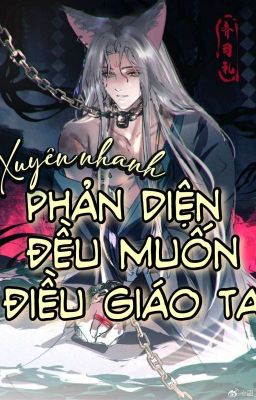 Xuyên Nhanh: Phản Diện Đều Muốn Điều Giáo Ta