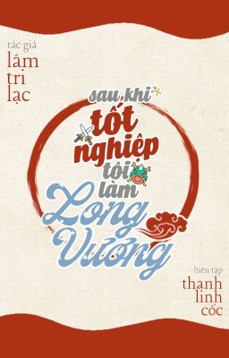 [Edit/Hoàn][Đam Mỹ] Sau Khi Tốt Nghiệp Tôi Làm Long Vương