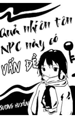 [Đm-Edit] Quả Nhiên Tên Npc Này Có Vấn Đề – Sương Huyền Poster