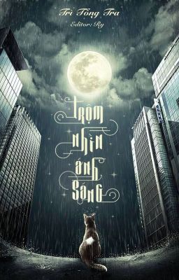 [Edit – Hoàn] Trộm Nhìn Ánh Sáng – Trì Tổng Tra