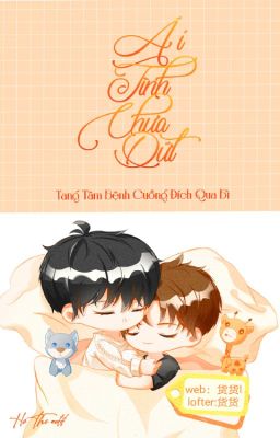 [Edit Hoàn] Ái Tình Chưa Dứt (Abo/Đổi Công/Cẩu Huyết/Niên Hạ/Sinh Tử/He)