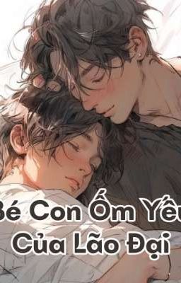 [Đam Mỹ] Bé Con Ốm Yếu Của Lão Đại