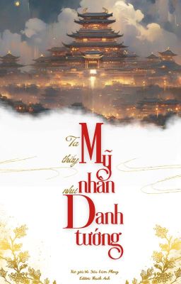 [Edit] Ta Thấy Mỹ Nhân Như Danh Tướng
