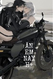 [ Bách Hợp ] [ H++ ] Ăn Em Này