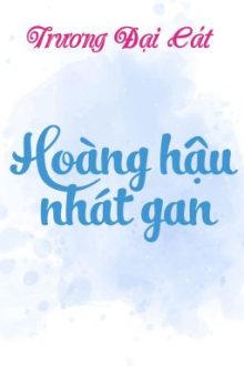 [Hoàn][Đm] Hoàng Hậu Nhát Gan