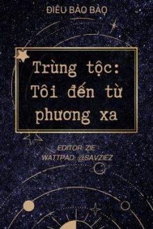 [Đm Edit] Trùng Tộc: Tôi Đến Từ Phương Xa